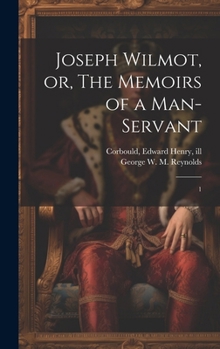 Hardcover Joseph Wilmot, or, The Memoirs of a Man-servant: 1 Book