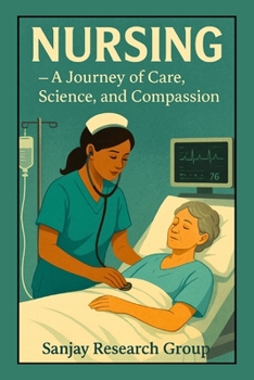 Nursing: A Journey of Care, Science, and Compassion (Medical Education Book By Sanjay Mandavi)