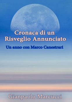 Paperback Cronaca di un Risveglio Annunciato. Un anno con Marco Canestrari [Italian] Book