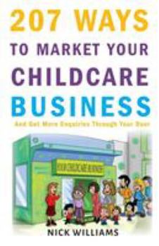 Paperback 207 WAYS To Market Your Childcare Business: And Get More Enquiries Through Your Door Book