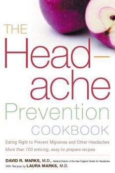 Paperback The Headache Prevention Cookbook: Eating Right to Prevent Migraines and Other Headaches Book