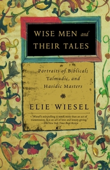 Paperback Wise Men and Their Tales: Portraits of Biblical, Talmudic, and Hasidic Masters Book