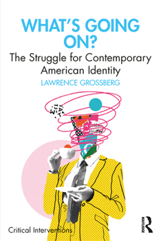 Paperback What's Going On?: The Struggle for Contemporary American Identity Book