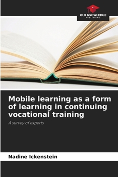 Paperback Mobile learning as a form of learning in continuing vocational training Book