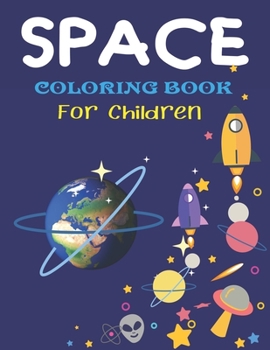 Paperback Space Coloring Book for Children: Explore, Fun with Learn and Grow, Fantastic Outer Space Coloring with Planets, Astronauts, Space Ships, Rockets and Book