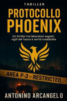 Paperback Protocollo Phoenix: Un thriller tra laboratori segreti, vigili del fuoco e verità insabbiate [Italian] Book