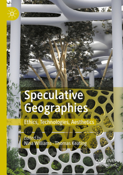 Paperback Speculative Geographies: Ethics, Technologies, Aesthetics Book