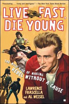 Paperback Live Fast, Die Young: The Wild Ride of Making Rebel Without a Cause Book