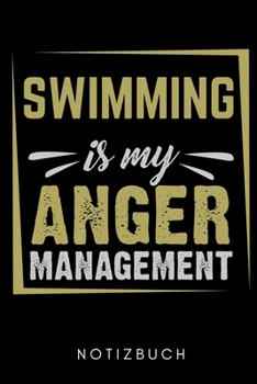 SWIMMINH IS MY ANGER MANAGEMENT NOTIZBUCH: A5 KALENDER 2020 Schwimmen Geschenke | Trainingsplan | Schwimmtraining | Triathlon | Training | Schwimmer ... | Schwimm Buch | Sportler (German Edition)