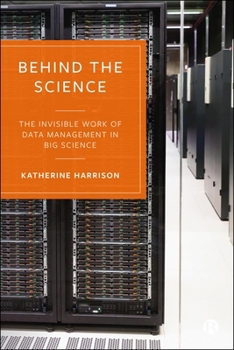 Paperback Behind the Science: The Invisible Work of Data Management in Big Science Book