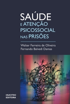 Paperback Saúde e atenção psicossocial em prisões: um olhar sobre o sistema prisional brasileiro com base em um estudo em Santa Catarina [Portuguese] Book