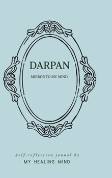 Hardcover Darpan- Mirror to my mind: Self- reflection journal Book