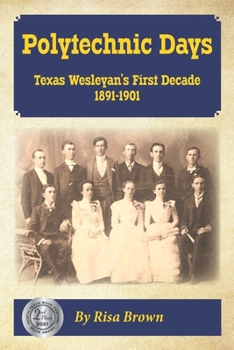 Paperback Polytechnic Days: Texas Wesleyan's First Decade 1891-1901 Book