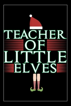 Paperback Teacher Of Little Elves: Christmas journal notebook, gifts for kindergarten teachers, mentor teacher gifts 6x9 Journal Gift Notebook with 125 L Book