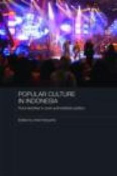 Hardcover Popular Culture in Indonesia: Fluid Identities in Post-Authoritarian Politics Book