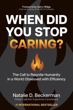When Did You Stop Caring? : The Call to Reignite Humanity in a World Obsessed with Efficiency