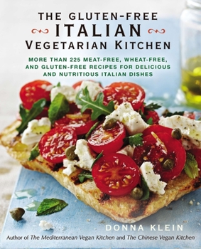 Paperback The Gluten-Free Italian Vegetarian Kitchen: More Than 225 Meat-Free, Wheat-Free, and Gluten-Free Recipes for Delicious and Nutritious Italian Dishes: Book
