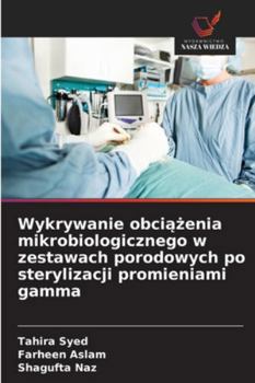 Wykrywanie obciążenia mikrobiologicznego w zestawach porodowych po sterylizacji promieniami gamma