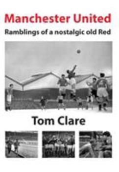 Hardcover Manchester United - Ramblings of a Nostalgic Old Red Book
