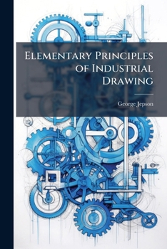 Paperback Elementary Principles of Industrial Drawing Book