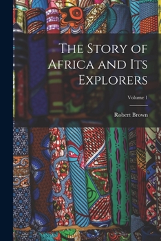 Paperback The Story of Africa and Its Explorers; Volume 1 Book