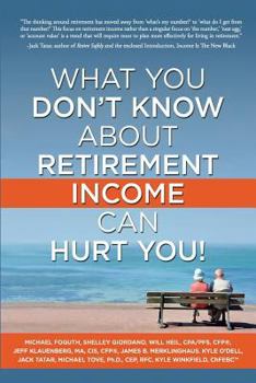 Paperback What You Don't Know about Retirement Income Can Hurt You! Book