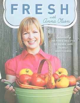 Paperback Fresh with Anna Olson: Seasonally Inspired Recipes to Share with Family and Friends Book
