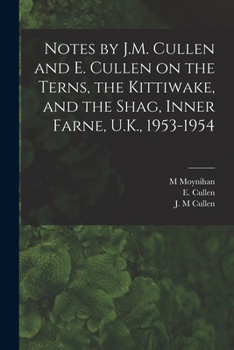 Paperback Notes by J.M. Cullen and E. Cullen on the Terns, the Kittiwake, and the Shag, Inner Farne, U.K., 1953-1954 Book