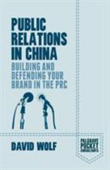 Paperback Public Relations in China: Building and Defending Your Brand in the PRC Book
