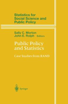 Public Policy and Statistics: Case Studies from RAND (Statistics for Social Science and Behavorial Sciences) - Book  of the Statistics for Social and Behavioral Sciences