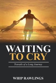 Paperback Waiting To Cry: Travails of a Long Journey Book