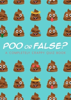 Hardcover Poo or False: A Completely Crappy Quiz Book