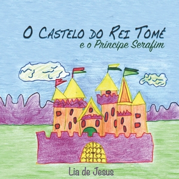 Paperback O Castelo do Rei Tomé: e o Príncipe Serafim [Portuguese] Book