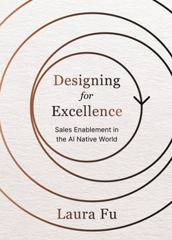Paperback Designing for Excellence: Sales Enablement in the AI Native World Book