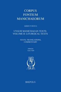 Hardcover Uygur Manichaean Texts: Volume II: Liturgical Texts: Texts, Translations, Commentary Book