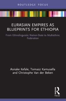 Paperback Eurasian Empires as Blueprints for Ethiopia: From Ethnolinguistic Nation-State to Multiethnic Federation Book