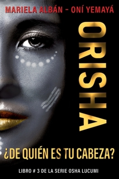 Paperback Orisha: ¿De quién es tu cabeza? [Spanish] Book