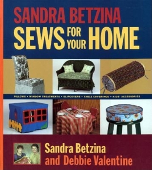 Hardcover Sandra Betzina Sews for Your Home: Pillows Window Treatments Slipcovers Table Cov Book