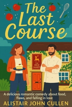 Paperback The Last Course: A romantic comedy of food, flaws, and second chances Book