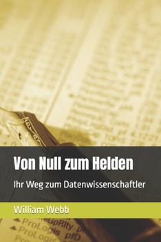 Paperback Von Null zum Helden: Ihr Weg zum Datenwissenschaftler [German] Book