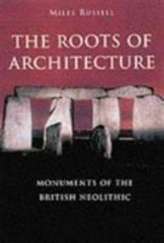 Hardcover Monuments of the British Neolithic: The Roots of Architecture Book