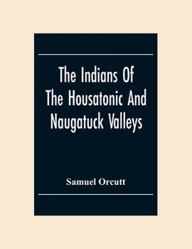 Paperback The Indians Of The Housatonic And Naugatuck Valleys Book
