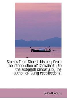 Hardcover Stories from Church History, from the Introduction of Christianity, to the Sixteenth Century, by the Book