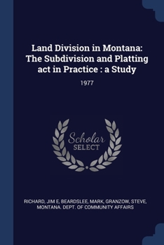 Paperback Land Division in Montana: The Subdivision and Platting act in Practice: a Study: 1977 Book