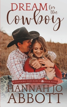 Dream for the Cowboy: A Christian Marriage Pact Romance Novel - Book #4 of the Whispering Oaks Ranch