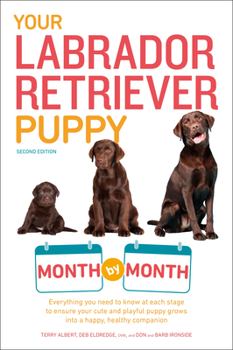 Paperback Your Labrador Retriever Puppy Month by Month, 2nd Edition: Everything You Need to Know at Each Stage of Development Book
