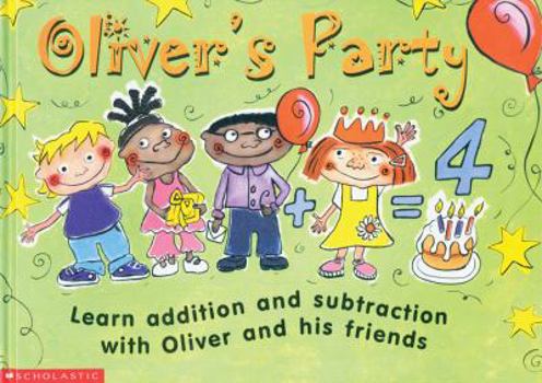Hardcover Oliver's Party: Learn Addition and Subtraction with Oliver and His Friends Book