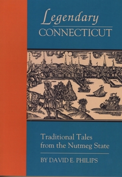 Paperback Legendary Connecticut: Traditional Tales from the Nutmeg State Book