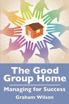 Paperback The Good Group Home: Managing for Success Book