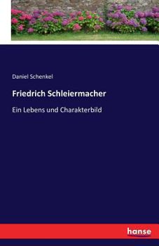 Paperback Friedrich Schleiermacher: Ein Lebens und Charakterbild [German] Book